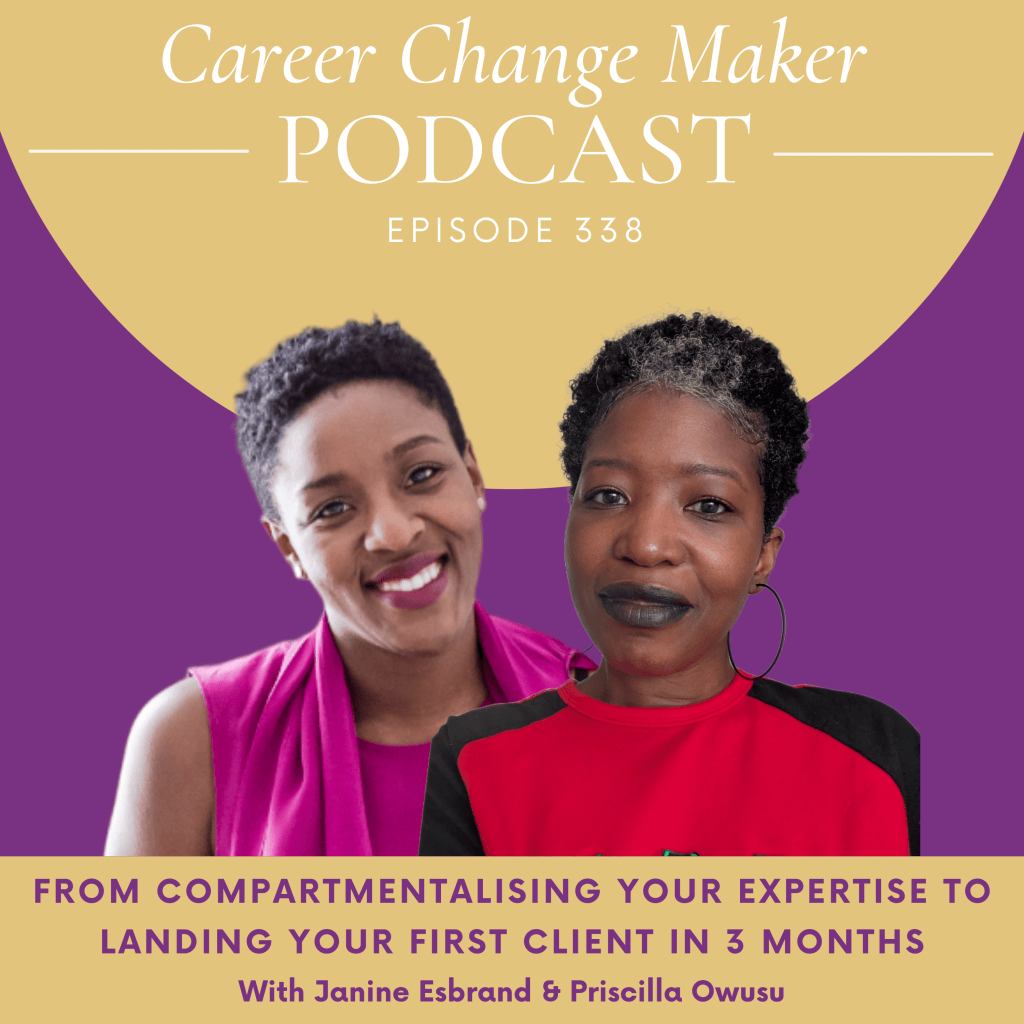 Podcast cover image featuring Janine Esbrand and Priscilla Owusu, promoting episode 338 of the Career Change Maker podcast, discussing strategies for landing your first client.